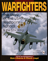 Warfighters: A History of the USAF Weapons School and the 57th Wing 076430044X Book Cover