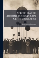 Scritti D'arte; Edizione Postuma Con Cenni Biografici 1247074528 Book Cover