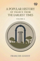 A Popular History Of France From The Earliest Times: Volume 6 9378303633 Book Cover