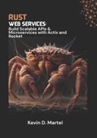 Rust Web Services: Build Scalable APIs & Microservices with Actix and Rocket B0FJMHGFGN Book Cover