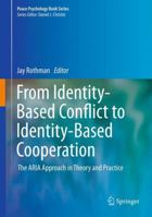 From Identity-Based Conflict to Identity-Based Cooperation: The ARIA Approach in Theory and Practice 1493909207 Book Cover