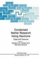 Condensed Matter Research Using Neutrons: Today and Tomorrow 0306418215 Book Cover