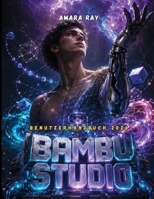 BAMBU STUDIO Benutzerhandbuch 2026: Das umfassende Handbuch zur Beherrschung von 3D-Slicing, Multi-Material-Druck und fortgeschrittener Workflow-Optimierung. (German Edition) B0H66F37XG Book Cover