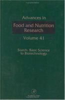 Advances in Food and Nutrition Research, Vol. 41: Starch - Basic Science to Biotechnology (Advances in Food and Nutrition Research)