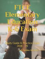 FTCE Elementary Education K-6 Exam: Study Guide & Practice Exam 2018 – 19 1982990201 Book Cover