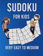 Sudoku for Kids - Very Easy To Medium: 400+ Sudoku Puzzles From Very Easy To Medium, Challenging and Fun Sudoku Puzzles for Clever Kids B089TT3VW9 Book Cover