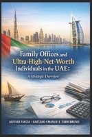 Family Offices and Ultra-High-Net-Worth Individuals in the UAE: A Strategic Overview B0GMGT4MPP Book Cover