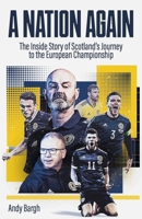 A Nation Again: The Inside Story of Scotland’s Journey to the European Championship 1801501408 Book Cover
