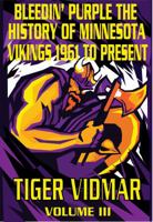 Bleedin' Purple: The History of the Minnesota Vikings 1961–Present Volume III 1732217149 Book Cover