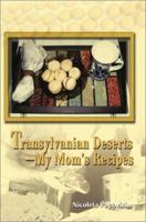 Transylvanian Desserts: My Mom's Recipes 0595214517 Book Cover