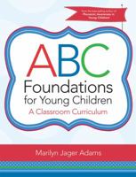 ABC Foundations for Young Children: A Classroom Curriculum 159857275X Book Cover