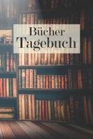 B�chertagebuch: Ein Erinnerungsbuch f�r alle, die B�cher lieben! B�cherw�rmer Leseratten 170966178X Book Cover