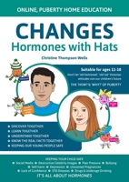 Changes-Hormones with Hats - Puberty - Home Learning: Online, Puberty Home Educatiion 0645728411 Book Cover