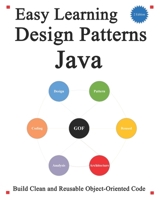 Easy Learning Design Patterns Java (2 Edtion): Build Clean and Reusable Object-Oriented Code B086PSLB1R Book Cover