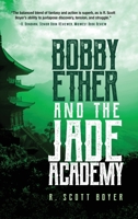 Bobby Ether and the Jade Academy 1633937453 Book Cover