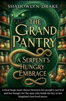The Grand Pantry: A Serpent's Hungry Embrace B0FSB7VKF9 Book Cover