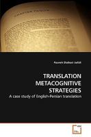 TRANSLATION METACOGNITIVE STRATEGIES: A case study of English-Persian translation 3639211693 Book Cover