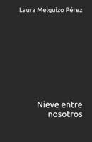 Nieve entre nosotros (Tradición Salvaje) (Spanish Edition) 1702545652 Book Cover