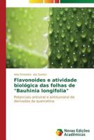 Flavonoides E Atividade Biologica Das Folhas de "Bauhinia Longifolia" 3639616030 Book Cover