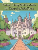 Fantasy Coloring Book for Adults 101 Designs by Arahai Books B0CSWJT3LX Book Cover