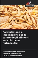Formulazione e implicazioni per la salute degli alimenti arricchiti con nutraceutici (Italian Edition) 6208800811 Book Cover