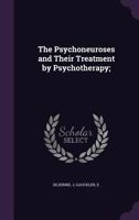 The Psychoneuroses and Their Treatment by Psychotherapy; 1013681053 Book Cover