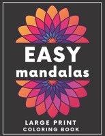 Easy Mandalas Large Print Coloring Book: Thick Lines Coloring Book for Adults, Beginners, Seniors B08ZVQ9QPY Book Cover