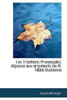 Les Traditions Provençales: Réponse aux arguments de M. l'abbé Duchesne 1103377019 Book Cover