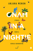 Onam in a Nightie: Stories from a Kerala Quarantine 935489304X Book Cover