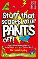 Stuff That Scares Your Pants Off!: The Science Scoop on More Than 30 Terrifying Phenomena! 0330477242 Book Cover
