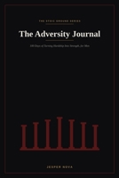 The Adversity Journal: 100 Days of Turning Hardship Into Strength, for Men B0H883ZLMQ Book Cover