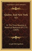 Quebec and New York Volume 3 1165683598 Book Cover