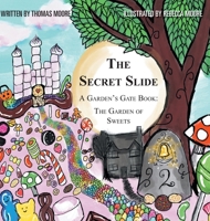 The Secret Slide: A Garden's Gate Book: The Garden of Sweets 180381201X Book Cover