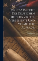 Das Staatsrecht des Deutschen Reiches. Zweite, verbesserte und vermehrte Auflage. 1022632728 Book Cover