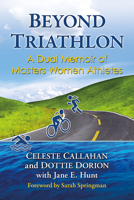 Triathlon and Transformation : A Dual Memoir of Masters Women Athletes 1476681708 Book Cover