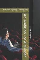 An Audition For A Murder: A Mystery Comedy Play 1484971817 Book Cover