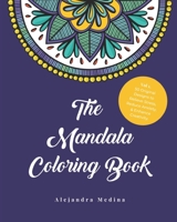 The Mandala Coloring Book: Vol.1 50 Original Designs to Relieve Stress, Reduce Anxiety, & Enhance Creativity. (The Mandala Coloring Books) B087R9LSJG Book Cover