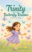 Trinity and the Butterfly Realms: Flutter of Fear 1971723045 Book Cover