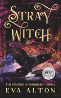 Stray Witch: A Paranormal Vampire Romance and Urban Fantasy Novel B088N674W9 Book Cover