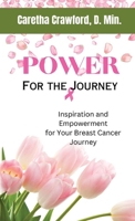 Power for the Journey: Inspiration and Empowerment for Your Breast Cancer Journey 1734706481 Book Cover