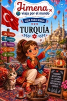 Guía de Turquía para niños: Viaja, aprende y descubre con Jimena (Jimena viaja por el mundo) (Spanish Edition) B0H38V5N8V Book Cover