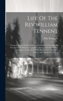 Life Of The Rev.william Tennent: Formerly Pastor Of The Presbyterian Church At Freehold, In New Jersey. In Which Is Contained, Among Other Interesting ... Days In A Trance, And Apparently Lifeless 1020560665 Book Cover