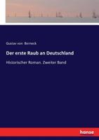 Der erste Raub an Deutschland: Historischer Roman. Zweiter Band (German Edition) 374472073X Book Cover