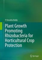 Plant Growth Promoting Rhizobacteria for Horticultural Crop Protection 8132219724 Book Cover
