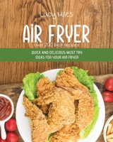 Air Fryer Over 200 Best Recipes: Quick And Delicious Must Try Ideas For Your Air Fryer 1801599386 Book Cover