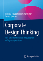 Corporate Design Thinking: Wie Unternehmen Ihre Innovationen Erfolgreich Gestalten 3658129794 Book Cover