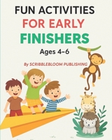 Fun Activities For Early Finishers: Boost Brains, Not Screen Time — Fun Learning for 4–6 Year Old's! B0F7J1BXN7 Book Cover