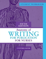 Student Workbook for Anatomy of Writing for Publication for Nurses, Fifth Edition 1646481682 Book Cover