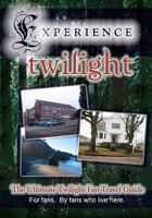 Experience Twilight: The Ultimate Twilight Fan Travel Guide 1448615275 Book Cover