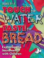 Touch the Water, Taste the Bread Teacher Book Ages 3-5 Revised with CD 0687048931 Book Cover